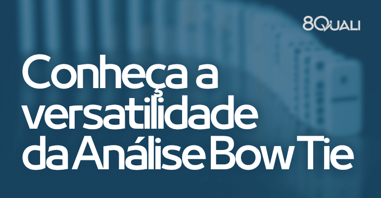 Análise Bow Tie fortalecendo a análise de causas e efeitos