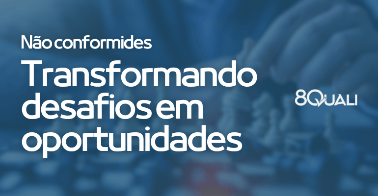 Não conformidades práticas consagradas de gestão para transformar desafios em oportunidades!