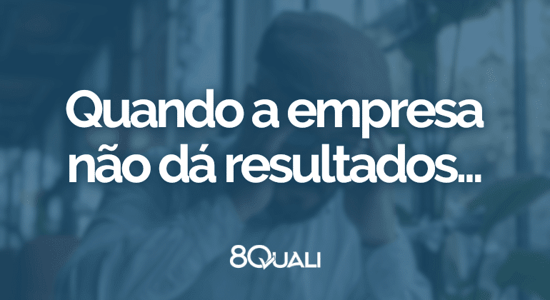 SGQ fraco 3 caraterísticas de uma Qualidade que NÃO dá resultados!